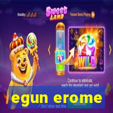 egun erome